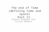 The end of Time (defining time and space) Part II. Hajnal Andréka and István Németi.
