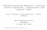 Overflow Queueing Networks: Limiting Traffic Equations, Trajectories and Sojourn Times Stijn Fleuren, Yoni Nazarathy, Erjen Lefeber Open Problem Session.