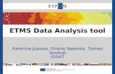 ETMS Data Analysis tool Katerina Jupova, Ondrej Nalevka, Tomas Soukup GISAT.