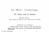 AS 4022 Cosmology 1 AS 4022: Cosmology HS Zhao and K Horne Online notes: star-hz4/cos/cos.html Handouts in Library Summary sheet of key.