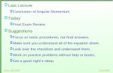 1/25/20078.01L IAP 2007  Last Lecture  Conclusion of Angular Momentum  Today  Final Exam Review  Suggestions  Focus on basic procedures, not final.