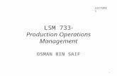 LSM 733- Production Operations Management OSMAN BIN SAIF LECTURE 1 1.