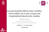 Leuven English Old to New (LEON): Some ideas on a new corpus for longitudinal diachronic studies Peter Petré Functional Linguistics Leuven (FLL) Research.