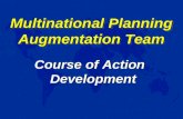 Course of Action Development Multinational Planning Augmentation Team.