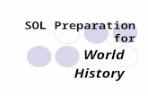 SOL Preparation for World History. Getting ready for the SOL There are less than 80 questions on the SOL Exam They are multiple choice questions Some.