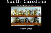 North Carolina Pottery face jugs. Clay in North Carolina Early settlers to NC lived along the coast, and then began to move to the piedmont and the mountains.