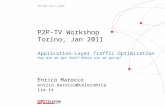 TELECOM ITALIA GROUP P2P-TV Workshop Torino, Jan 2011 Application-Layer Traffic Optimization How did we get here? Where are we going? Enrico Marocco enrico.marocco@telecomitalia.it.