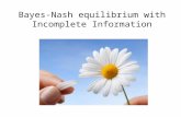 Bayes-Nash equilibrium with Incomplete Information.