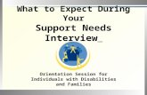 What to Expect During Your Support Needs Interview Orientation Session for Individuals with Disabilities and Families.