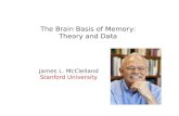 The Brain Basis of Memory: Theory and Data James L. McClelland Stanford University.