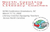 NCRA Conference-Greensboro, NC March 11-13, 2009 Literacy Coaches Equipping Teachers Across North Carolina.