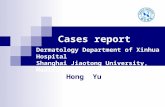 Dermatology Department of Xinhua Hospital Shanghai Jiaotong University, Medical school Hong Yu Cases report.