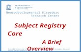 Neurodevelopmental Disorders Research Center Subject Registry Core A Brief Overview 6/28/2007 University of North Carolina Neurodevelopmental Disorders.