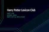 Harry Potter Lexicon Club MEET 17W LEADER: XENO PART 5 OF 12, HPCS STUDY.
