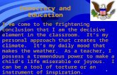 1 Democracy and Education I’ve come to the frightening conclusion that I am the decisive element in the classroom. It’s my personal approach that creates.