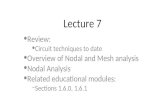 Lecture 7 Review: Circuit techniques to date Overview of Nodal and Mesh analysis Nodal Analysis Related educational modules: –Sections 1.6.0, 1.6.1.
