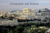 Geography and History How Geography helps us learn about History.