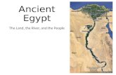 Ancient Egypt The Land, the River, and the People.
