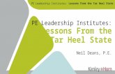 PE Leadership Institutes: Lessons From the Tar Heel State Neil Deans, P.E.
