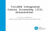 TriLHIN Integrated Cancer Screening (ICS) Orientation Cultural Competency Dharshi Lacey, London Intercommunity Health Centre.