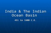 India & The Indian Ocean Basin 451 to 1600 C.E.. Classical India Recap: Two occurrences where India was unified into a single state: 1) The Mauryan Empire: