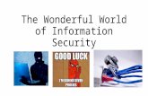 The Wonderful World of Information Security. Who is this guy? John Simpson aka Thracky - @ThrackySpackoid on the twooter Recent grad of the program Currently.