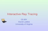 Interactive Ray Tracing CS 851 David Luebke University of Virginia.