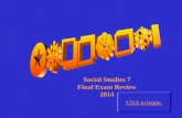 Click to begin. Social Studies 7 Final Exam Review 2014.