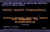 OFFICE OF PUBLIC HEALTH…LEADERSHIP FOR THE 21 st CENTURY BIOTERRORISM PREPAREDNESS AND EMERGENCY RESPONSE LOUISIANA DEPARTMENT OF HEALTH AND HOSPITALS.