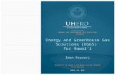 UHERO.HAWAII.EDU ©2011 Energy and Greenhouse Gas Solutions (EGGS) for Hawai‘i Iman Nasseri APRIL 26, 2011 ENERGY AND GREENHOUSE GAS SOLUTIONS PROGRAM UNIVERSITY.
