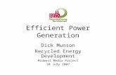Efficient Power Generation Dick Munson Recycled Energy Development Midwest Media Project 10 July 2007.