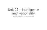 Unit 11 – Intelligence and Personality Assessing Intelligence and Test Construction.