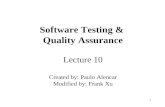1 Software Testing & Quality Assurance Lecture 10 Created by: Paulo Alencar Modified by: Frank Xu.