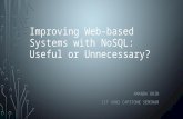 Improving Web-based Systems with NoSQL: Useful or Unnecessary? AMANDA ORIN ICT 4902 CAPSTONE SEMINAR.