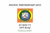 PACIFIC PARTNERSHIP 2012 This brief is classified: FOR OFFICIAL USE ONLY 01 NOV 11 OPT Brief.