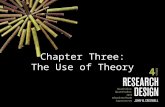Chapter Three: The Use of Theory. Chapter Outline The Use of Theory Quantitative Theory Use Variables in Quantitative Research Definition of a Theory.