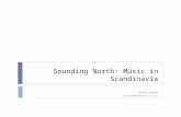 Sounding North: Music in Scandinavia Daniel Grimley daniel.grimley@music.ox.ac.uk.