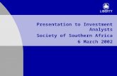 Presentation to Investment Analysts Society of Southern Africa 6 March 2002.