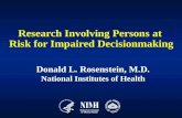 Research Involving Persons at Risk for Impaired Decisionmaking Donald L. Rosenstein, M.D. National Institutes of Health.