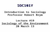 SOC101Y Introduction to Sociology Professor Robert Brym Lecture #19 Sociology of the Environment 20 March 13.