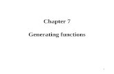 1 Chapter 7 Generating functions. 2 Summary Generating functions Recurrences and generating functions A geometry example Exponential generating functions.