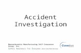 Accident Investigation Massachusetts Manufacturing Self-Insurance Group, Inc. S afety A wareness F or E veryone from Cove Risk Services.