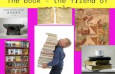 The book – the friend of people. Reading is in present a favourite leisure time activity Reading is closely connected with literacy and education. From.