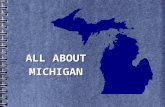 ALL ABOUT MICHIGAN. Michigan became the 26 th state in 1837. The State Nickname is the "Great Lake State." It is also sometimes called the “Wolverine.