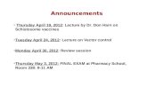Announcements Thursday April 19, 2012: Lecture by Dr. Don Harn on Schistosome vaccines Tuesday April 24, 2012: Lecture on Vector control Monday April 30,