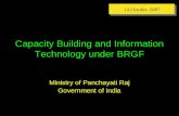 Capacity Building and Information Technology under BRGF Ministry of Panchayati Raj Government of India 14 October, 2007.