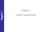 1 Chapter 7 Linear Programming. 2 Linear Programming (LP) Problems Both objective function and constraints are linear. Solutions are highly structured.