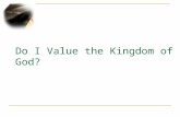Do I Value the Kingdom of God?. Definitions Evaluate To ascertain or fix the value or worth of. To examine and judge carefully; appraise. See Synonyms.