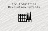 The Industrial Revolution Spreads By the 1880s, steel had replaced steam as the symbol of the Industrial Revolution. While the Industrial Revolution.