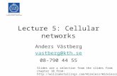 Lecture 5: Cellular networks Anders Västberg vastberg@kth.se 08-790 44 55 Slides are a selection from the slides from chapter 10 from: .